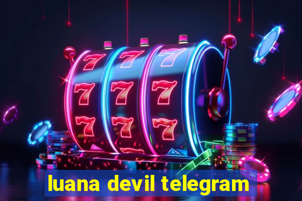 luana devil telegram